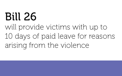 bill 26. text reads: will provide victims with up to 10 days of paid leave for reasons arising from the violence